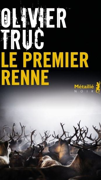 Couverture du livre "Le premier renne" d'Olivier Truc. (Editions Métailié)