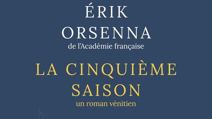 "La cinquième saison", le dernier roman d'Érik Orsenna. (ROBERT LAFFONT)