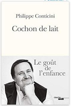 Son livre "Cochon de lait", sous-titré "Le goût de l'enfance". (PHILIPPE CONTICINI CHERCHE MIDI)