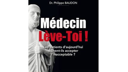 "Médecin, Lève-toi !" : un ancien généraliste dénonce des attitudes inhumaines dans les hôpitaux (&copy; Editions Nymph&eacute;as)