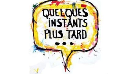 L&#039;affiche de l&#039;exposition &quot;Qulques instants plus tard...&quot;
 (DR)