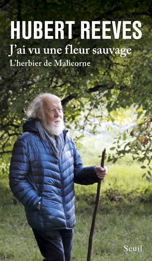 "J'ai vu une fleur sauvage" d'après l'herbier de Malicorne par Hubert Reeves (LE SEUIL)