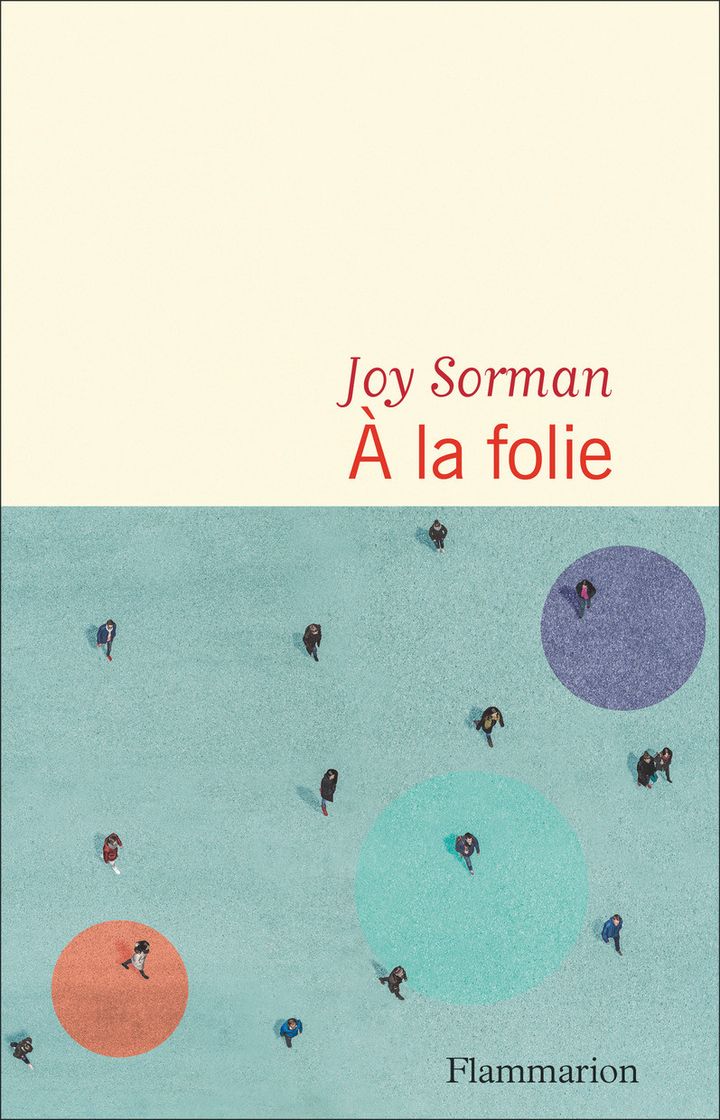 "A la folie", de Joy Sorman, 2021 (FLAMMARION)