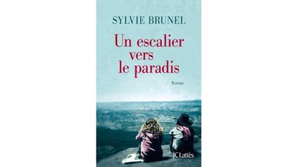 &nbsp; (Un escalier vers le paradis, de Sylvie Brunel © JC Lattès)