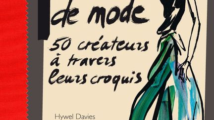 Carnets de mode. 50 créateurs à travers leurs croquis de Hywel Davies. Editions Larousse. 29,90 euros.
 (Editions Larousse)