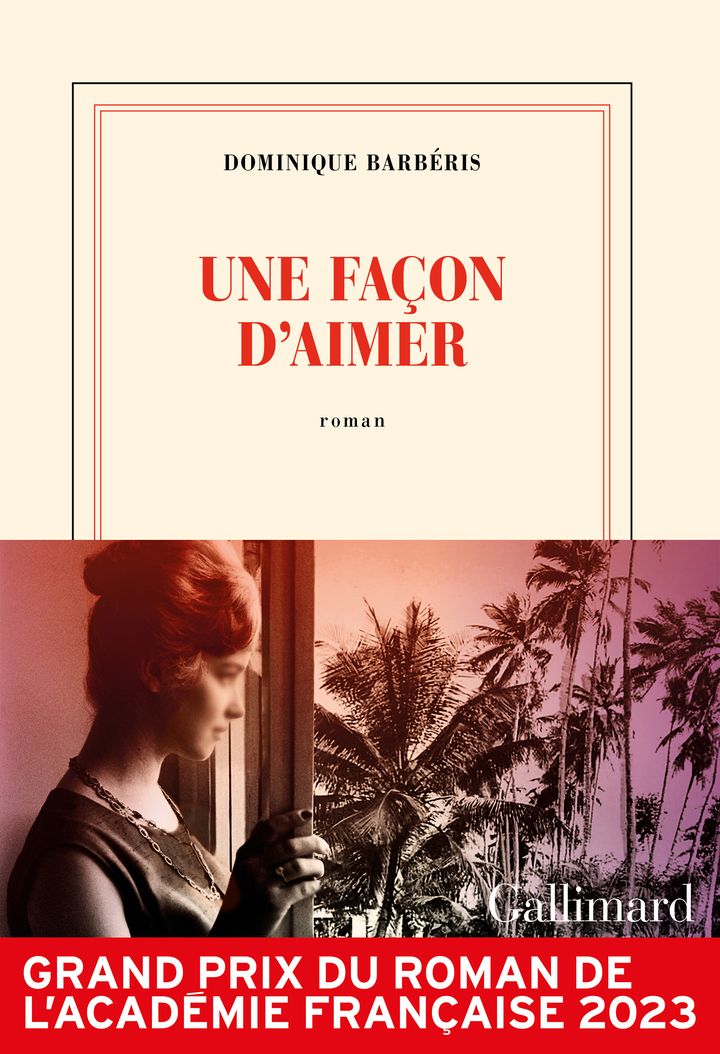 "Une façon d’aimer" de Dominique Barbéris (Collection Blanche, Gallimard). (EDITIONS GALLIMARD)