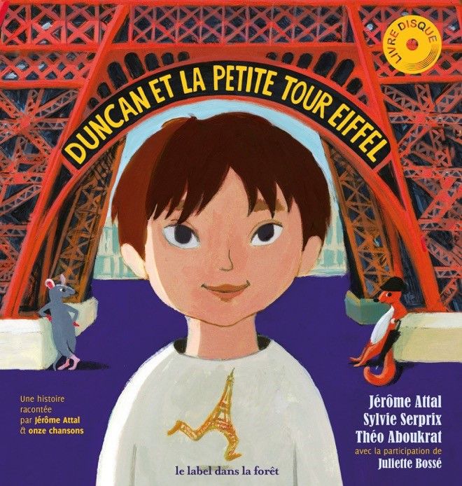 "Duncan et la petite tour Eiffel", J. Attal, S. Serprix, T. Aboukrat, J. Bossé (LE LABEL DE LA FORET)