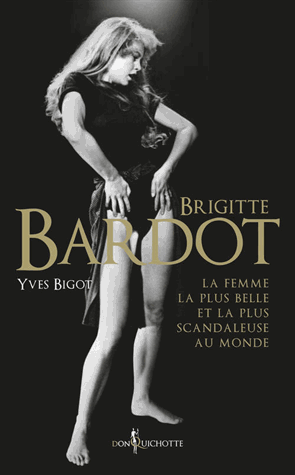 La couverture du livre Brigitte Bardot la femme la plus belle....
 (Editions Don Quichotte )