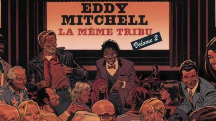 Eddy Mitchell, La même tribu, vol 2.
 (Universal Music)