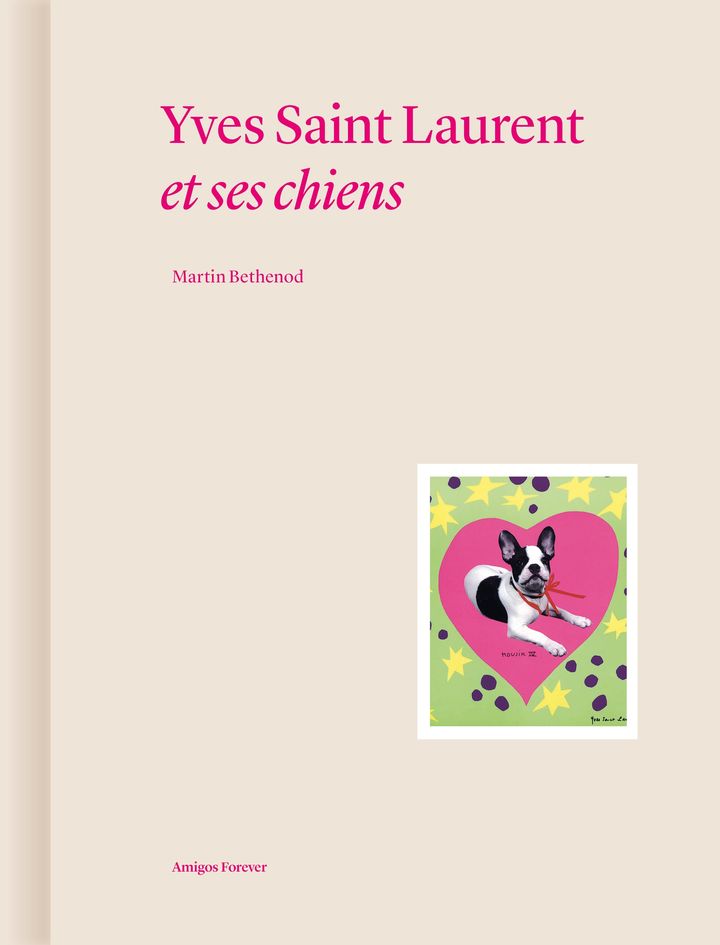 Couverture du livre "Yves Saint Laurent et ses chiens" de Martin Bethenod. (AMIGOS FOREVER)