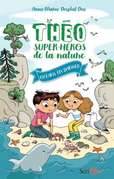 "Théo super-héros de la nature, océans en danger", de A-M Desplat-Duc et M. George (ScriNeo)