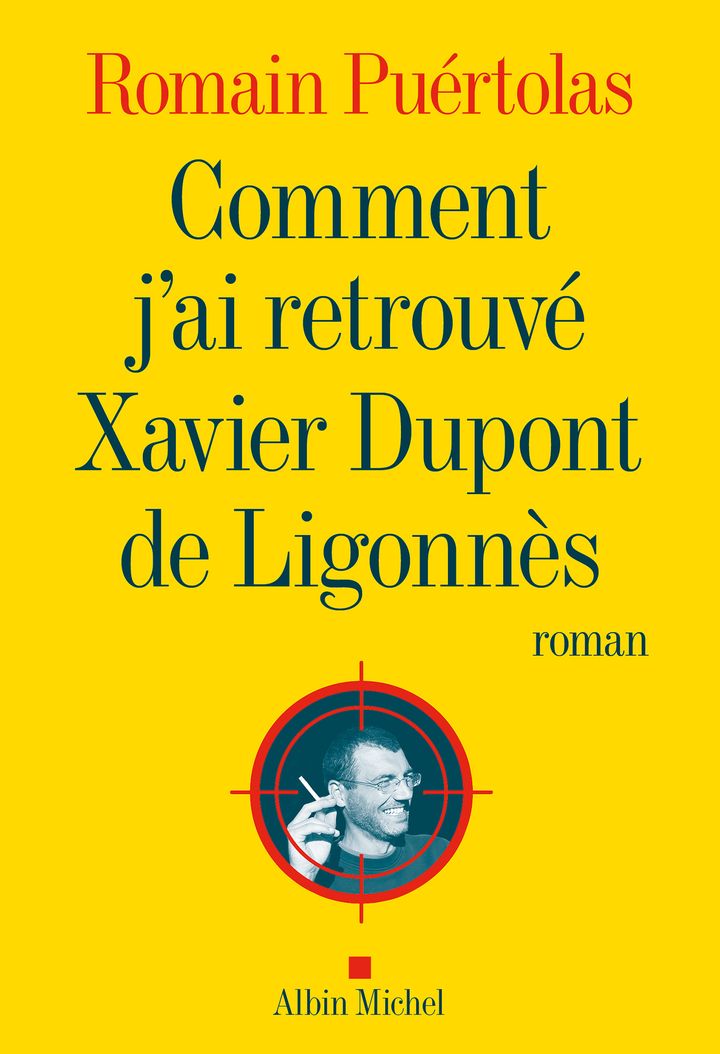 Book cover "How I found Xavier Dupont de Ligonnès" by Romain Puértolas (ALBIN MICHEL)