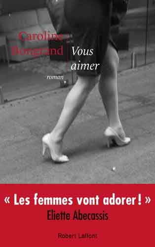 &nbsp; ("Vous aimer" de Caroline Bongrand)