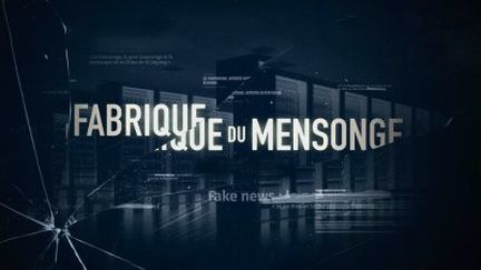 La Fabrique du mensonge&nbsp; (France 5)