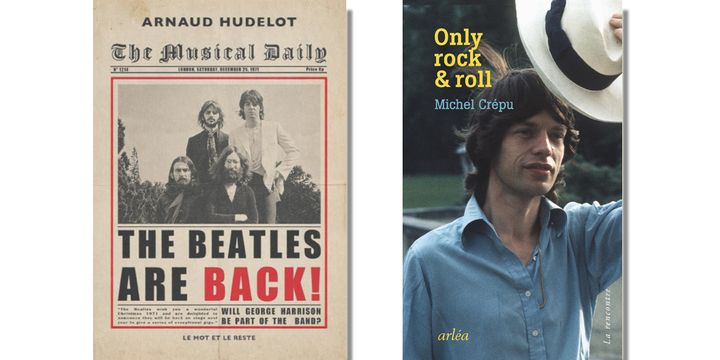 Les couvertures des ouvrages "The Beatles Are Back!" d'Arnaud Hudelot et "Only rock & roll" de Michel Crépu, parus en 2022. (LE MOT ET LE RESTE - ARLEA)