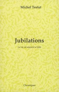 Jubilations, la vie est souvent si belle
 (La Lauze)