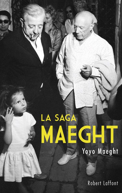 La saga Maeght de Yoyo Maeght aux éditions Robert Laffont
 (Editions Robert Laffont )