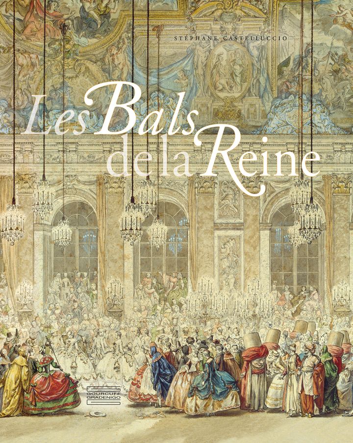 Couverture du livre "Les Bals de la reine" de Stéphane Castelluccio. (EDITION GOURCUFF GRADENICO)