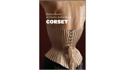 Bibliothèque du costume. Prix : 25 euros.
	Issu de l’habit militaire, le corset a perdu son rôle défensif et son caractère guerrier pour devenir au fil des siècles un outil de séduction. Alors qu’il connaît aujourd’hui un nouvel apogée, un créateur de mode et un critique d’art s’associent pour nous en raconter l’histoire.
 (Texte d’Hubert Barrère et de Charles-Arthur Boyer)