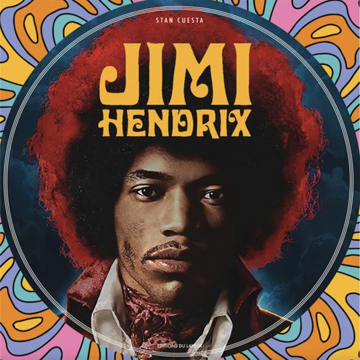 La couverture du livre "Jimi Hendrix de Stan Cuesta" qui épluche et éclaire toute la discographie du guitariste gaucher. (EDITIONS DU LAYEUR)