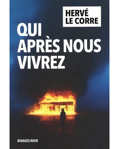 Couverture du livre "Qui après nous vivrez "d'Hervé Le Corre. (EDITIONS RIVAGES)