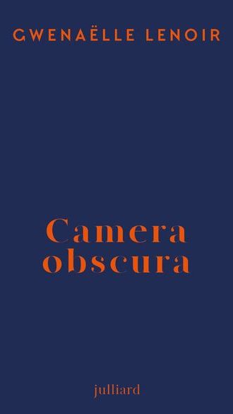 Couverture du livre "Camera obscura" de Gwenaëlle Lenoir. (JULLIARD)