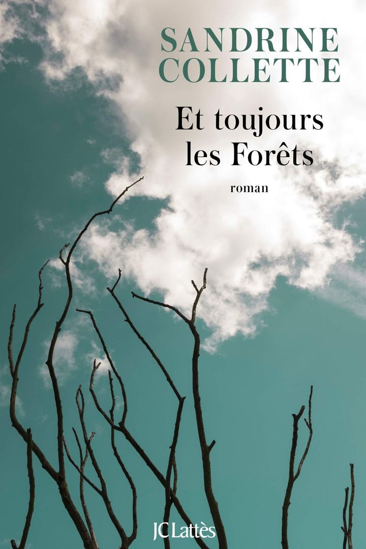 Première de couverture du roman de Sandrine Collette "Et toujours les forêts", prix de la Closerie des Lilas 2020. (J. C. Lattès)