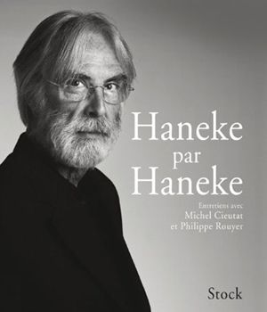 &quot;Haneke par Haneke&quot; de Michel Cieutat et Philippe Rouyer.
 (Stock éditions)