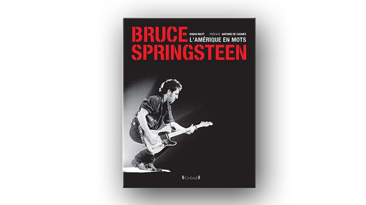 La couverture de "Bruce Springsteen, l'Amérique en mots" de Brian Hiatt. (EDITION GRÜND)