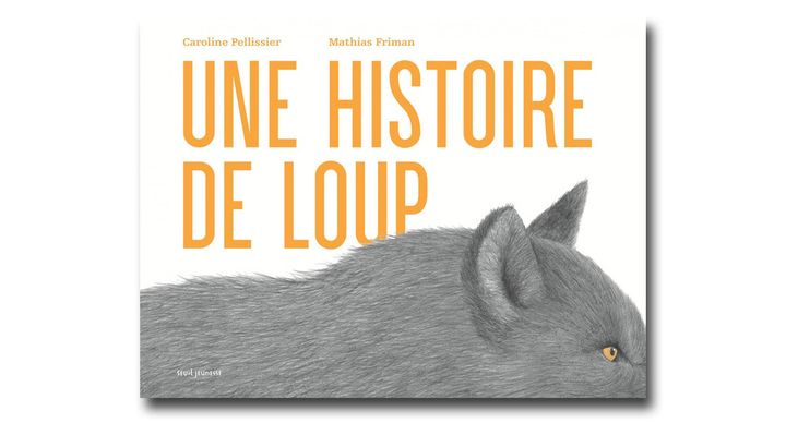 Couverture&nbsp;"Une histoire de loup", de Caroline Pellissier et Mathias Friman (Seuil Jeunesse)