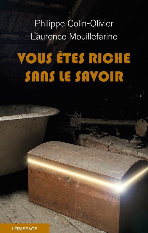 "Vous êtes riche sans le savoir"
 (Éditions Le passage )