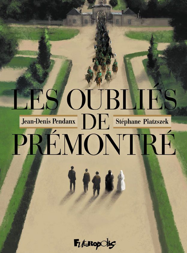 "Les oubliés de prémontré", de J-D Pendanx et S. Piatzszek (FUTUROPOLIS)