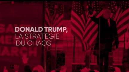 Donald Trump, la stratégie du chaos (COMPLÉMENT D'ENQUÊTE / FRANCE 2)