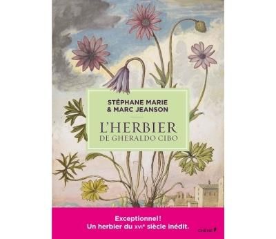 Un herbier inédit du XVI siècle, celui de Gherlado Cibo, le bien nommé.&nbsp; (Editions Chêne)