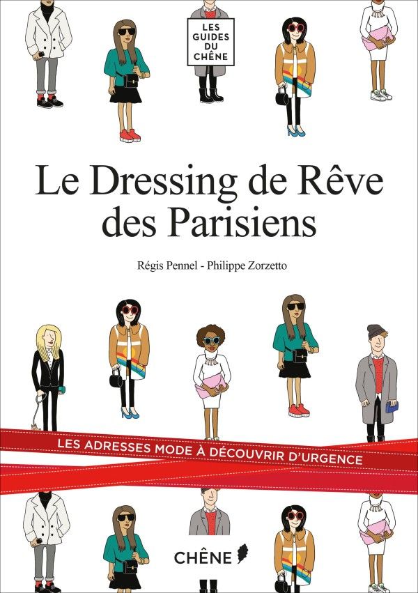 La couverture du livre "Le Dressing de Rêve des Parisiens" aux Editions du Chêne. Textes : Philippe Zorzetto/Régis Pennel/Marie Albaud. 
 (DR)