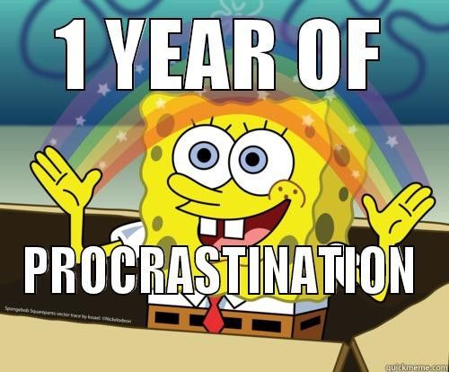 Mème de Bob l'éponge disant "One year of procrastination" ("Un an de procrastination"). (DR)