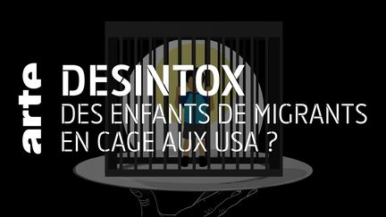 Etats-Unis : non, il n'y a pas eu d'enfants de migrants mis en cage (ARTE/2P2L)