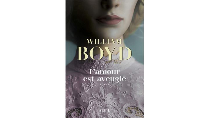 Couverture de "L'amour est aveugle", William Boyd (Seuil, 2019) (ÉDITIONS DU SEUIL)