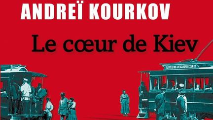 "Le cœur de Kiev", d'Andreï Kourkov. (LIANA LEVI)