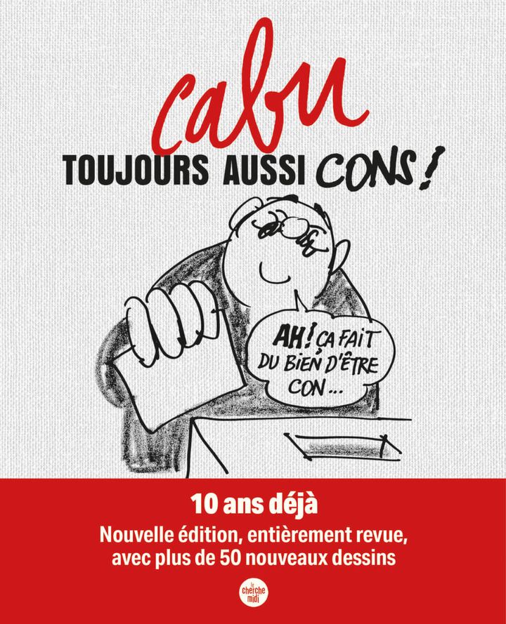 Couverture du livre "Toujours aussi cons" de Cabu, dans une nouvelle édition. (LE CHERCHE MIDI EDITEUR)