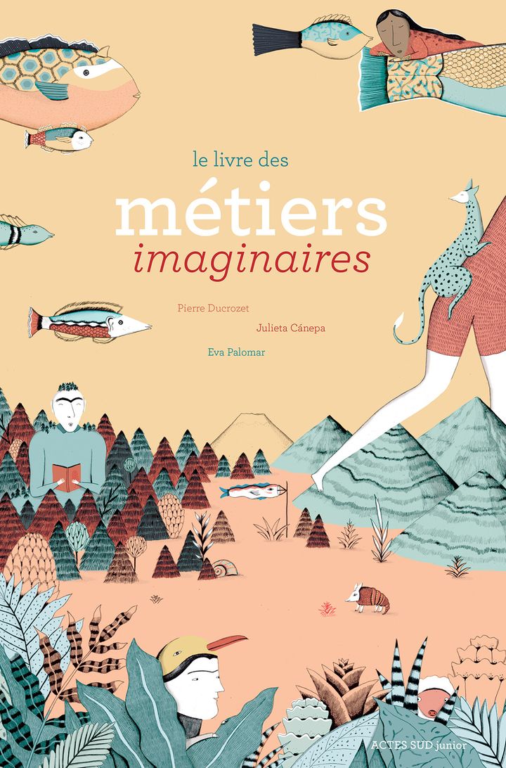 "Le livre des métiers imaginaires", de P. Ducrozet, J. Canepa, E. Palomar (EDITIONS ACTES SUD JUNIOR)