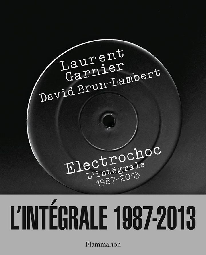 Laurent Garnier avec David Brun-Lambert : "L'intégrale 1987-2013" 
 (Flammarion)