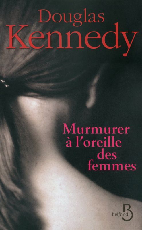 Murmurer à l'oreille des femmes de Douglas Kennedy 
 (Belfond)