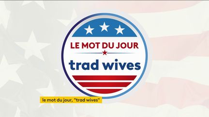 Le mot du jour : "les trad wives"