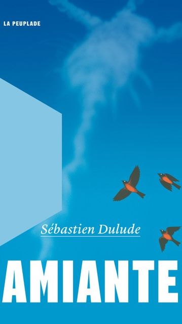 Couverture du livre "Amiante" de Sébastien Dulude (Editions La Peuplade)