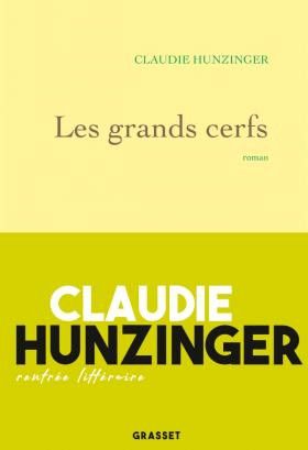 Les grands cerfs, Claudie Hunzinger.&nbsp; (GRASSET)